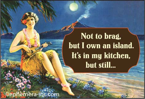 Ephemera - Magnet: Not to brag, but I own an island.