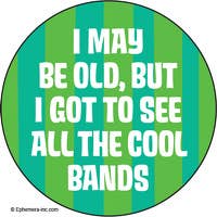 Ephemera - Button-I may be old, but I got to see all the cool bands.